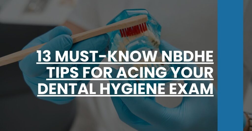 13 Must-Know NBDHE Tips for Acing Your Dental Hygiene Exam Feature Image